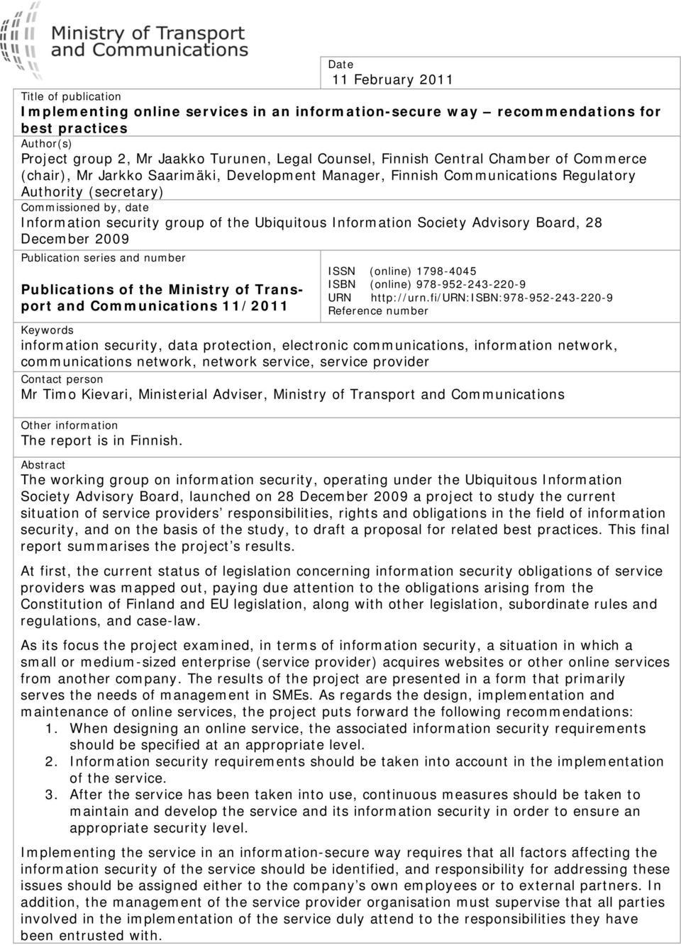 Ubiquitous Information Society Advisory Board, 28 December 2009 Publication series and number Publications of the Ministry of Transport and Communications 11/2011 ISSN (online) 1798-4045 ISBN