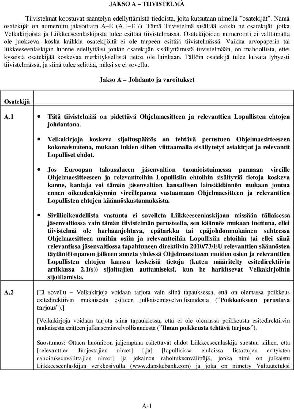 Osatekijöiden numerointi ei välttämättä ole juokseva, koska kaikkia osatekijöitä ei ole tarpeen esittää tiivistelmässä.