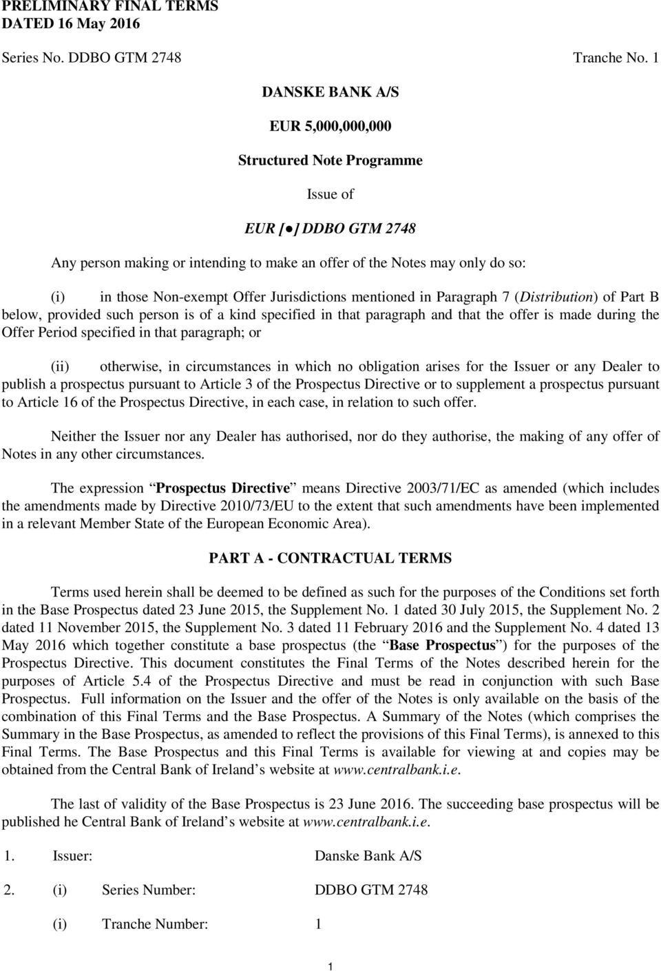 Jurisdictions mentioned in Paragraph 7 (Distribution) of Part B below, provided such person is of a kind specified in that paragraph and that the offer is made during the Offer Period specified in