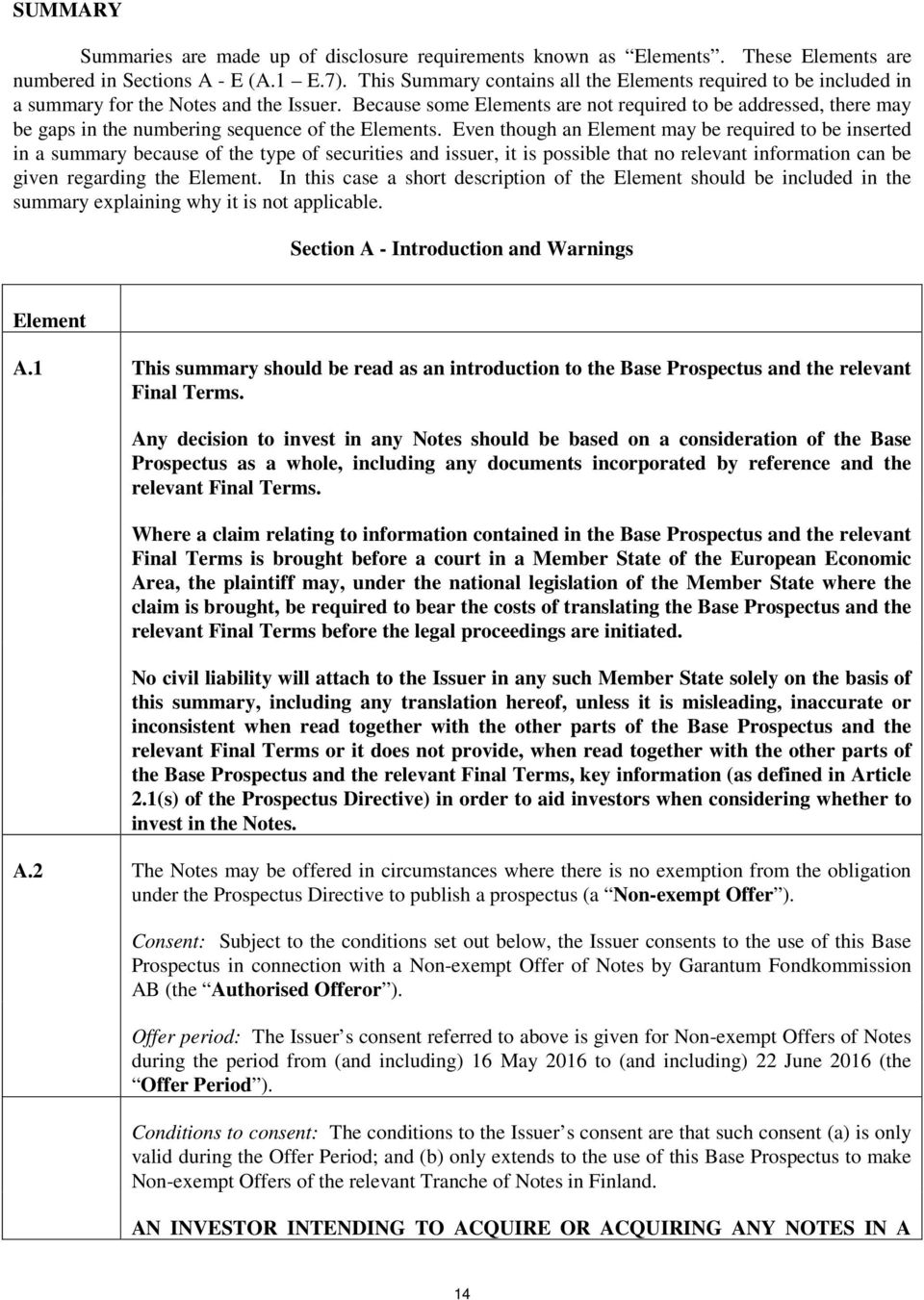 Because some Elements are not required to be addressed, there may be gaps in the numbering sequence of the Elements.