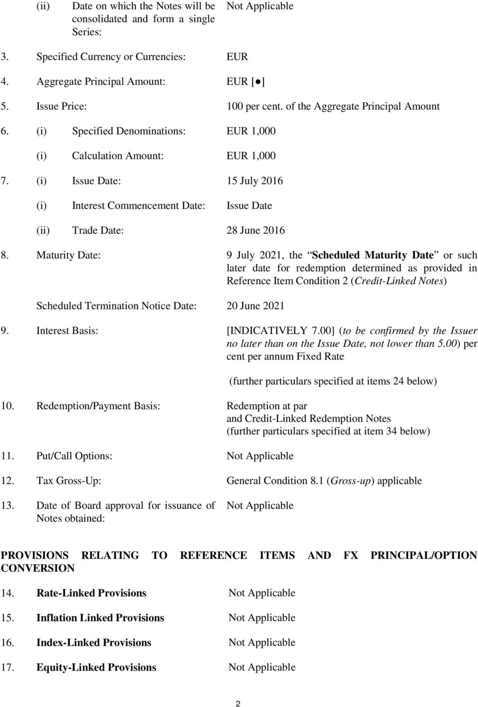 (i) Issue Date: 15 July 2016 (i) Interest Commencement Date: Issue Date (ii) Trade Date: 28 June 2016 8.