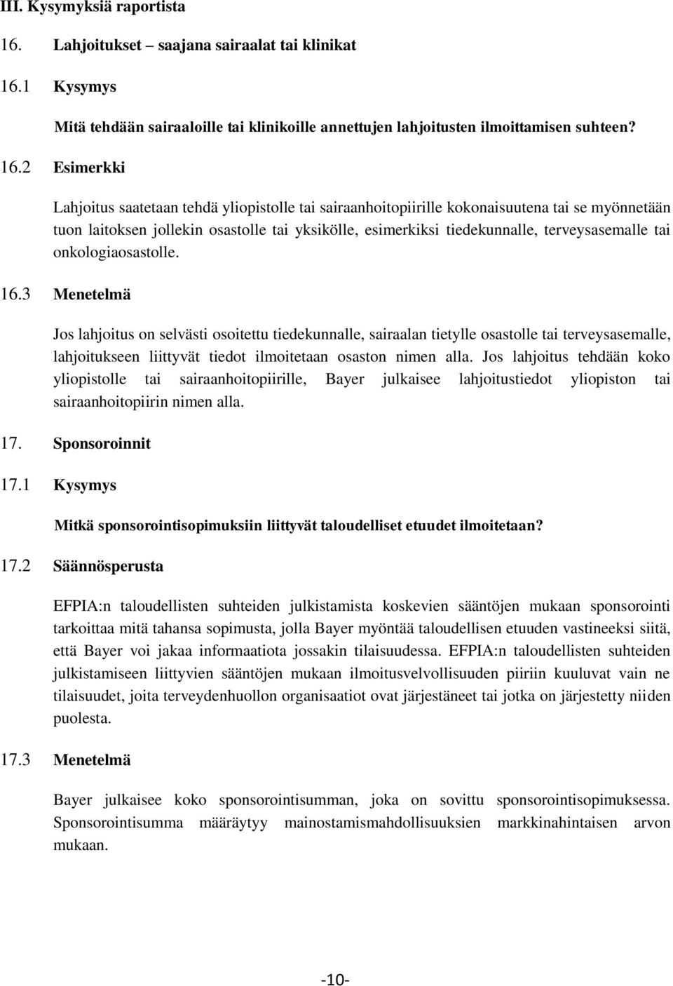 1 Kysymys Mitä tehdään sairaaloille tai klinikoille annettujen lahjoitusten ilmoittamisen suhteen? 16.