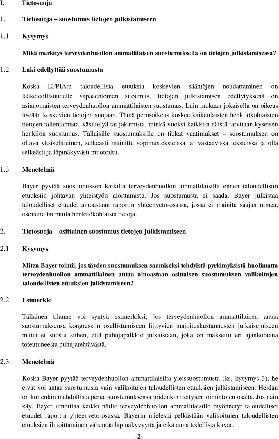 1 Kysymys Mikä merkitys terveydenhuollon ammattilaisen suostumuksella on tietojen julkistamisessa? 1.