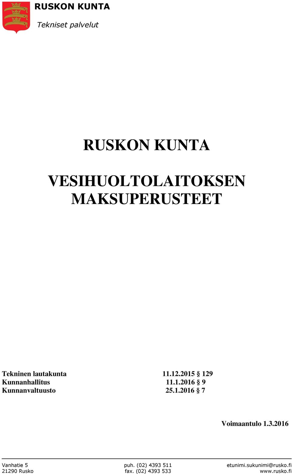 2015 129 Kunnanhallitus 11.1.2016 9 Kunnanvaltuusto 25.