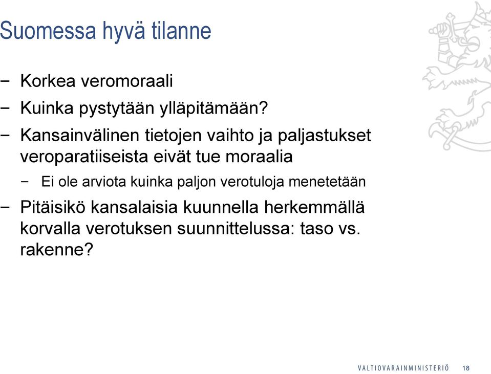 moraalia Ei ole arviota kuinka paljon verotuloja menetetään Pitäisikö