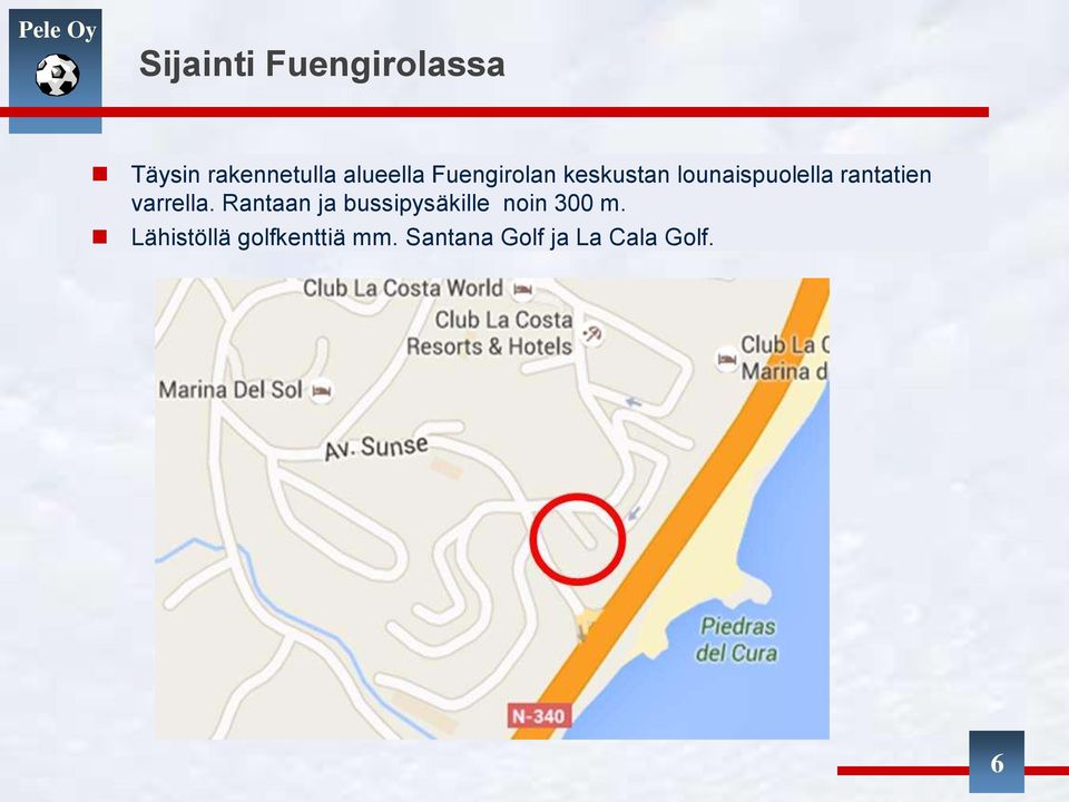 varrella. Rantaan ja bussipysäkille noin 300 m.