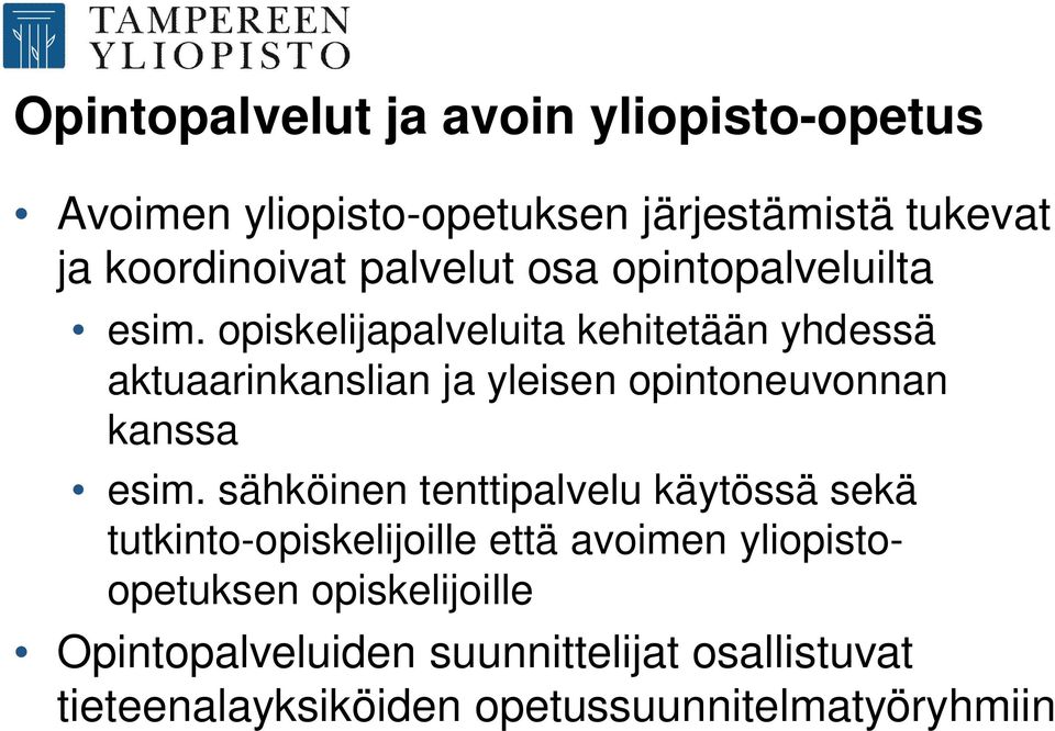 opiskelijapalveluita kehitetään yhdessä aktuaarinkanslian ja yleisen opintoneuvonnan kanssa esim.