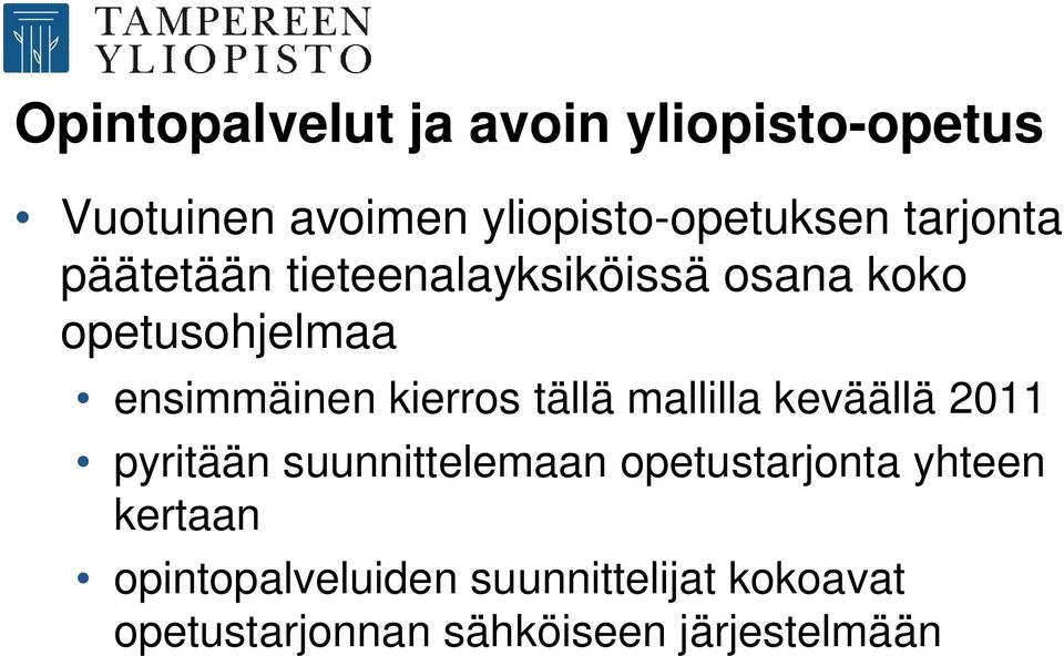 kierros tällä mallilla keväällä 2011 pyritään suunnittelemaan opetustarjonta