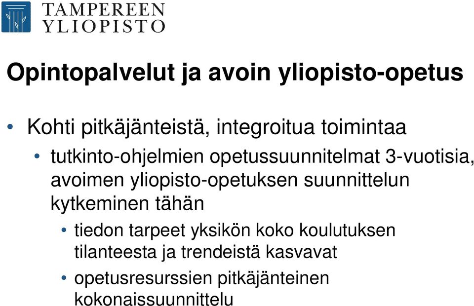 yliopisto-opetuksen suunnittelun kytkeminen tähän tiedon tarpeet yksikön koko