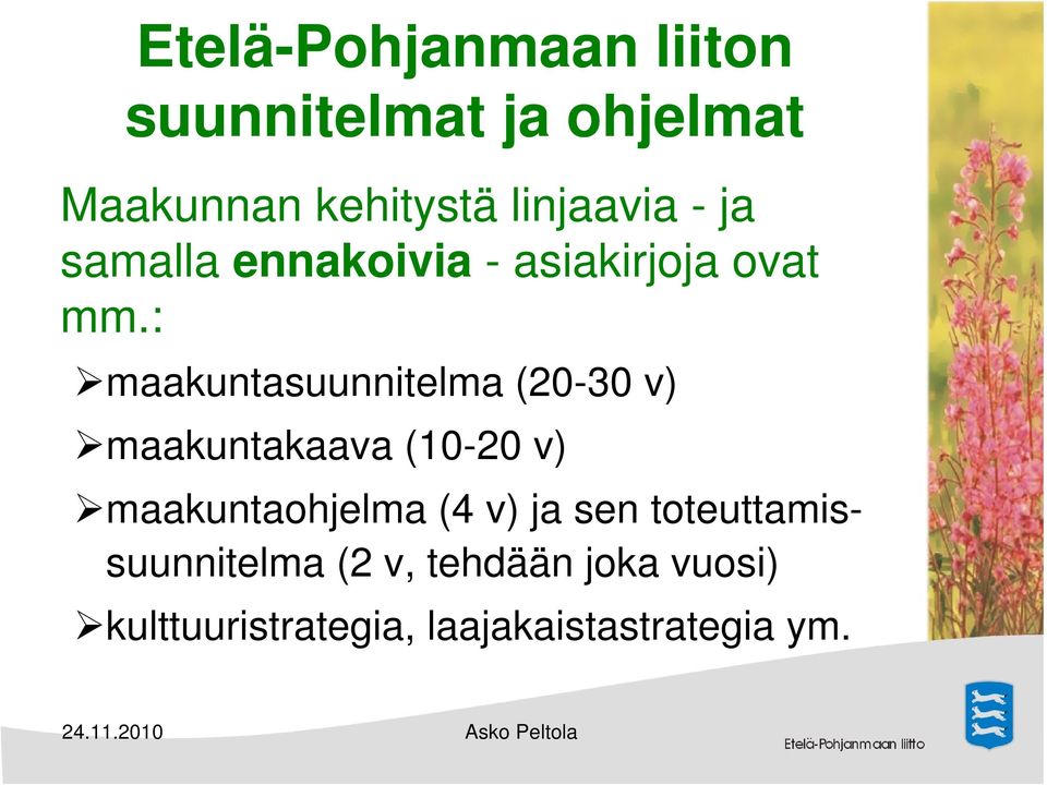 : maakuntasuunnitelma (20-30 v) maakuntakaava (10-20 v) maakuntaohjelma (4 v) ja