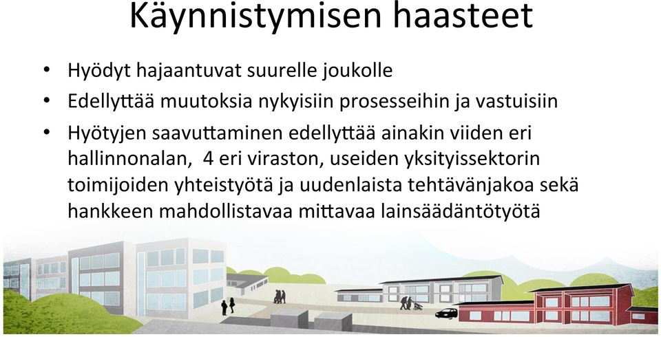 viiden eri hallinnonalan, 4 eri viraston, useiden yksityissektorin toimijoiden