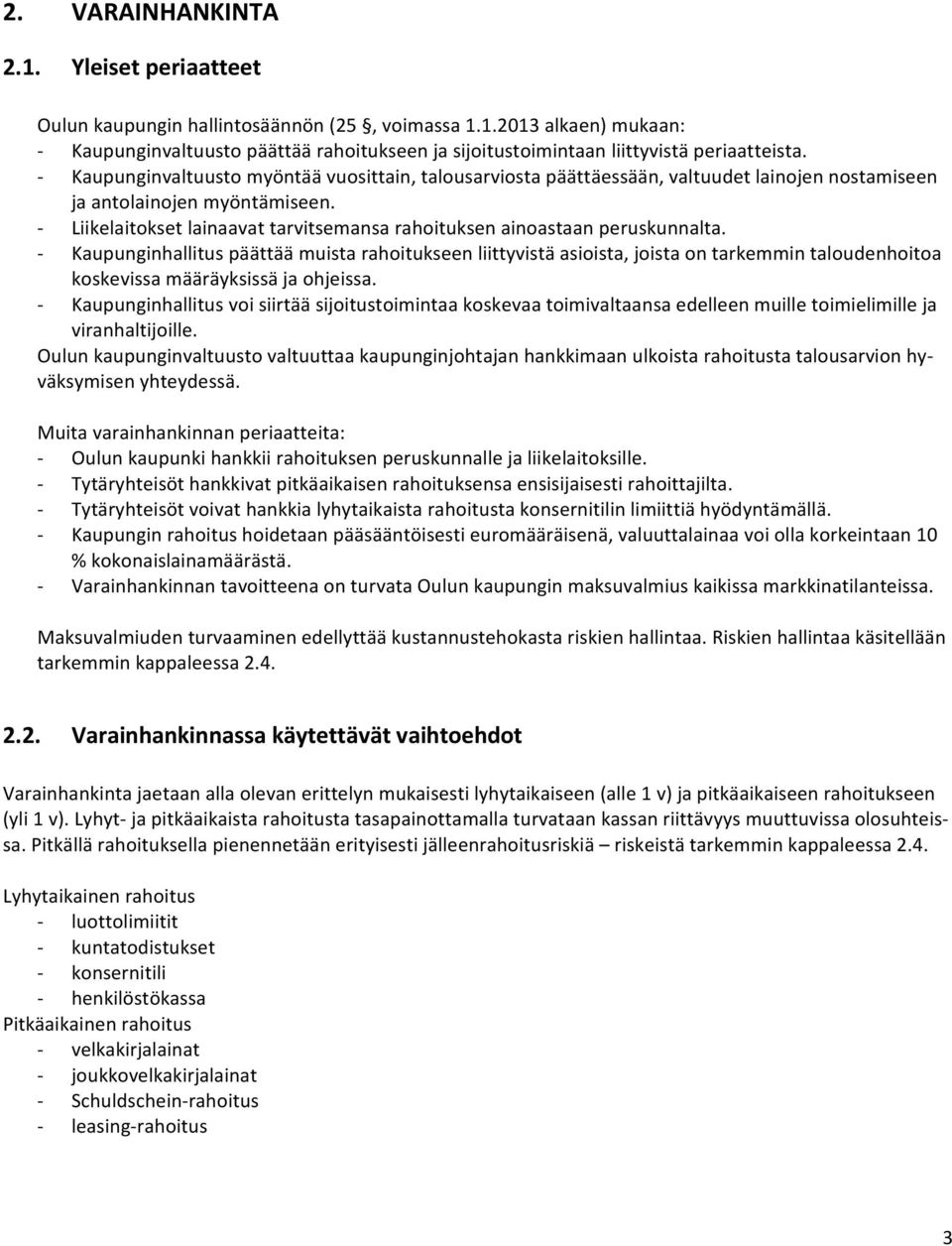 Liikelaitokset lainaavat tarvitsemansa rahoituksen ainoastaan peruskunnalta.
