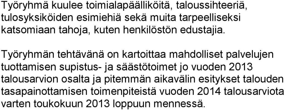 Työryhmän tehtävänä on kartoittaa mahdolliset palvelujen tuottamisen supistus- ja säästötoimet jo vuoden