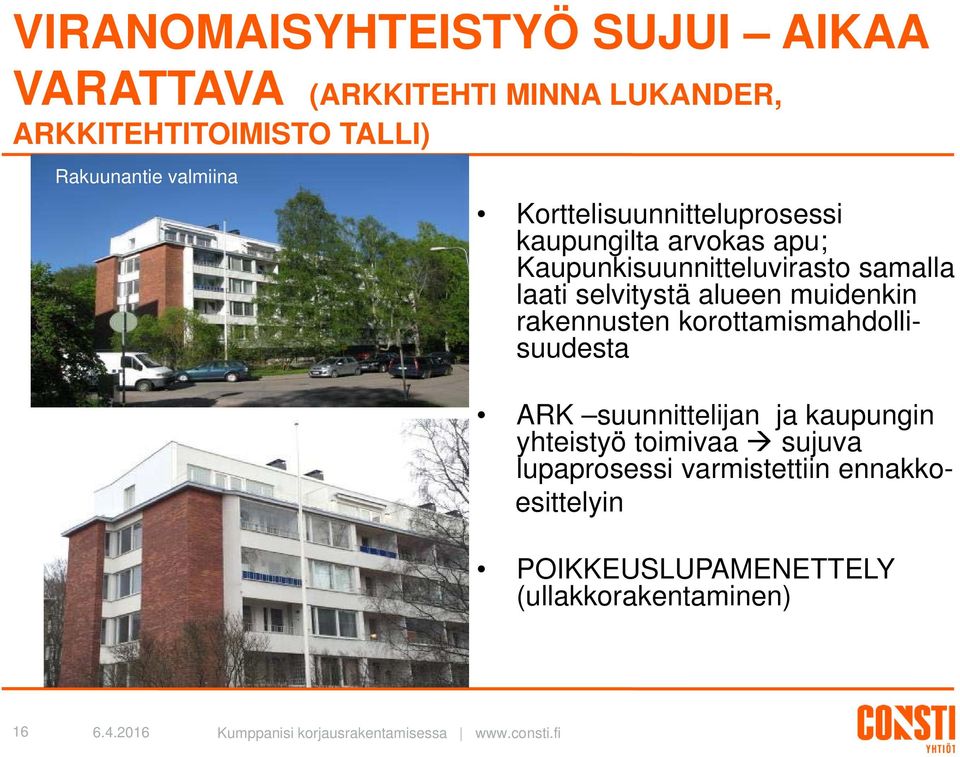 samalla laati selvitystä alueen muidenkin rakennusten korottamismahdollisuudesta ARK suunnittelijan ja