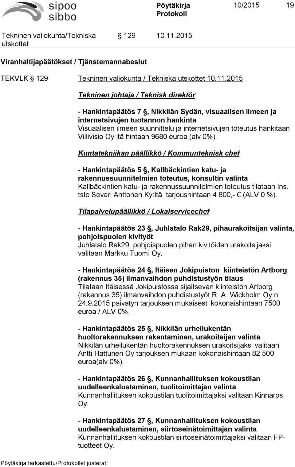 2015 Tekninen johtaja / Teknisk direktör - Hankintapäätös 7, Nikkilän Sydän, visuaalisen ilmeen ja internetsivujen tuotannon hankinta Visuaalisen ilmeen suunnittelu ja internetsivujen toteutus