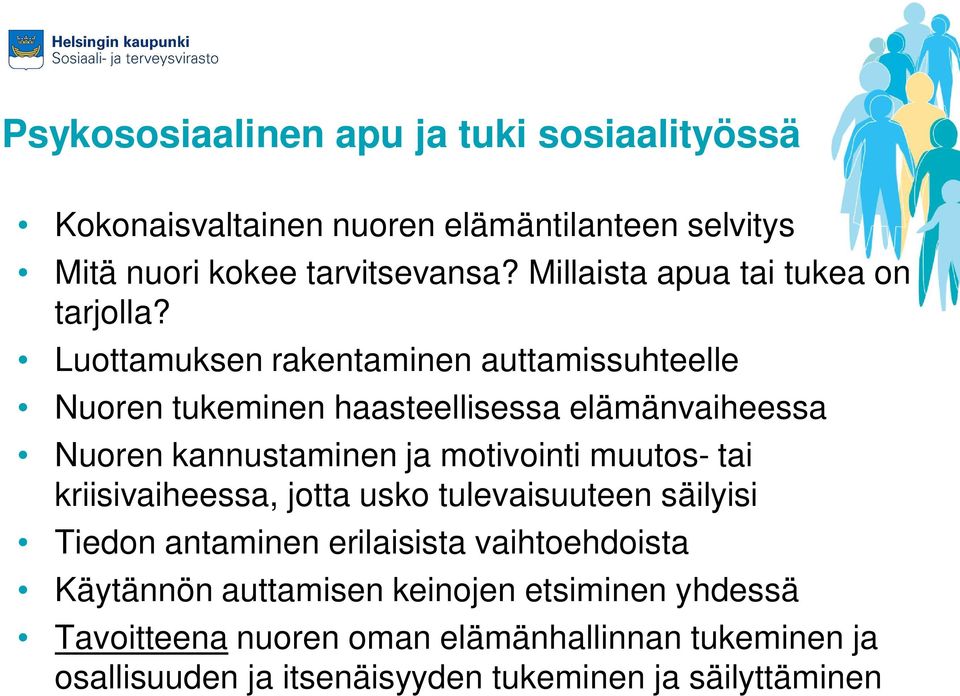 Luottamuksen rakentaminen auttamissuhteelle Nuoren tukeminen haasteellisessa elämänvaiheessa Nuoren kannustaminen ja motivointi muutos- tai