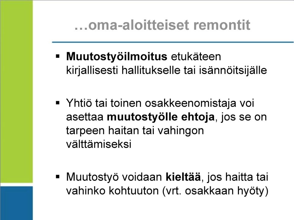 asettaa muutostyölle ehtoja, jos se on tarpeen haitan tai vahingon