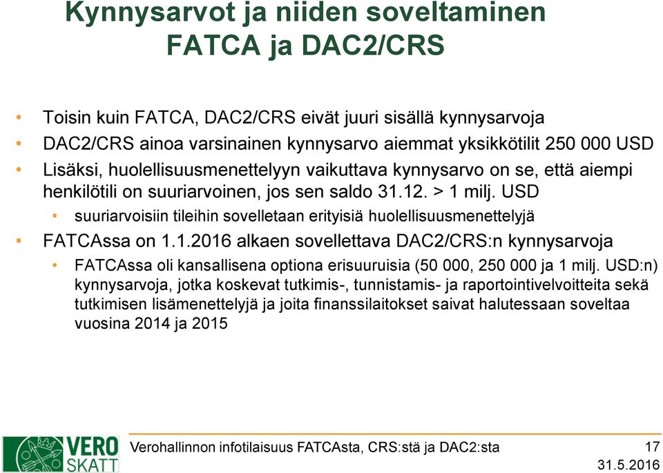 USD suuriarvoisiin tileihin sovelletaan erityisiä huolellisuusmenettelyjä FATCAssa on 1.
