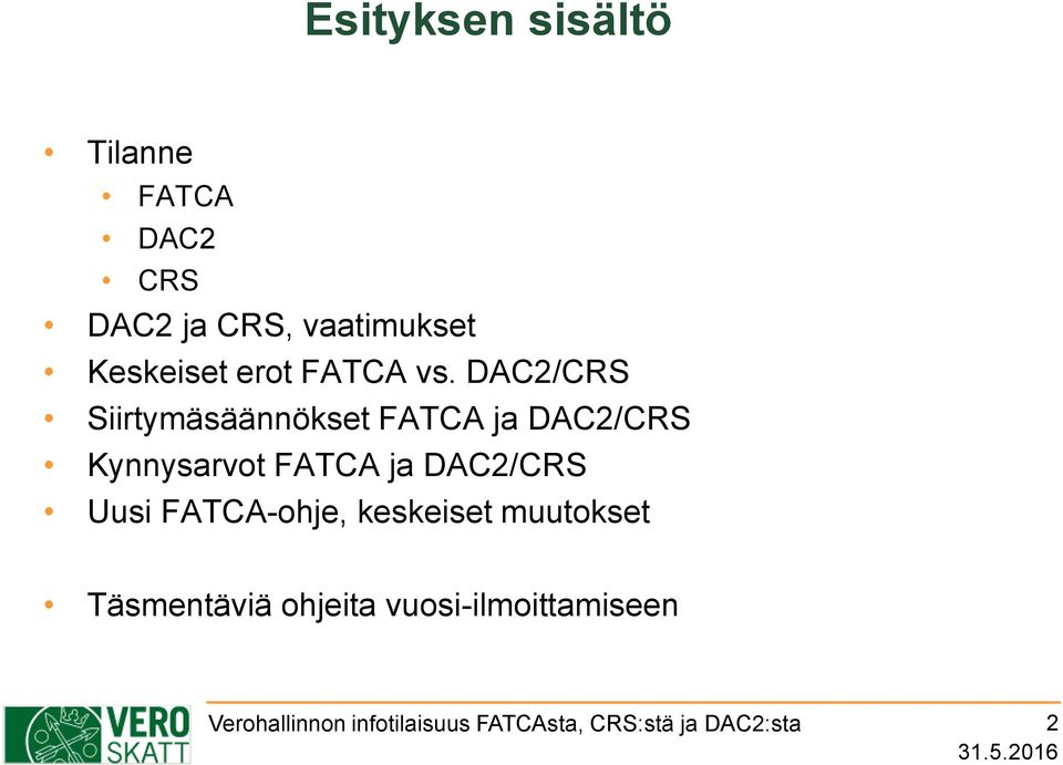 DAC2/CRS Siirtymäsäännökset FATCA ja DAC2/CRS Kynnysarvot