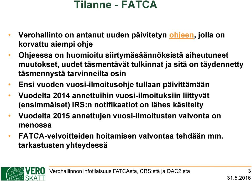vuoden vuosi-ilmoitusohje tullaan päivittämään Vuodelta 2014 annettuihin vuosi-ilmoituksiin liittyvät (ensimmäiset) IRS:n notifikaatiot