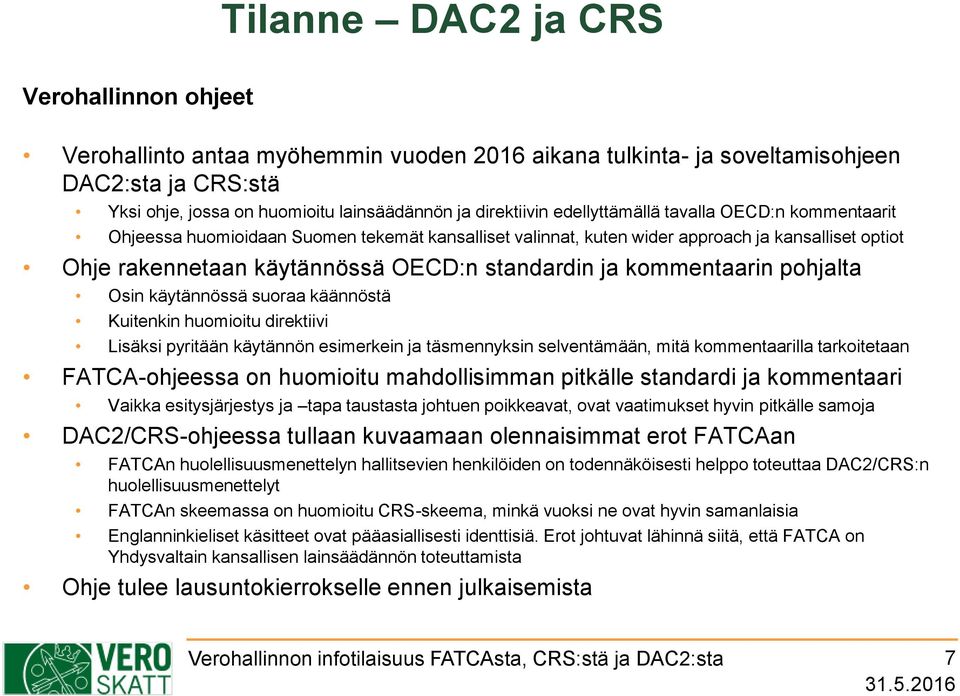 kommentaarin pohjalta Osin käytännössä suoraa käännöstä Kuitenkin huomioitu direktiivi Lisäksi pyritään käytännön esimerkein ja täsmennyksin selventämään, mitä kommentaarilla tarkoitetaan