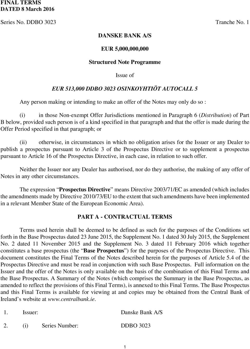 in those Non-exempt Offer Jurisdictions mentioned in Paragraph 6 (Distribution) of Part B below, provided such person is of a kind specified in that paragraph and that the offer is made during the