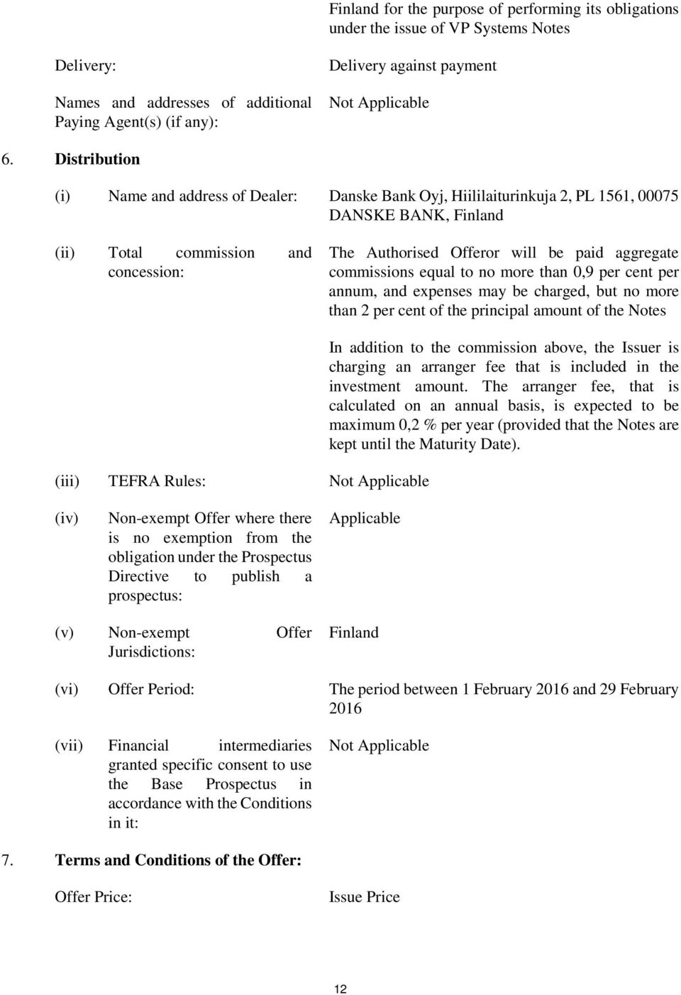 aggregate commissions equal to no more than 0,9 per cent per annum, and expenses may be charged, but no more than 2 per cent of the principal amount of the Notes (iii) TEFRA Rules: Not Applicable In