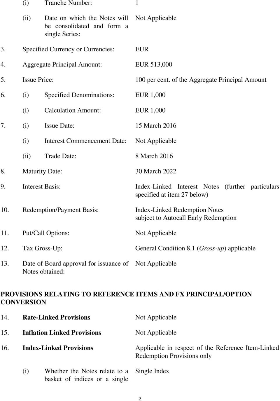 (i) Issue Date: 15 March 2016 (i) Interest Commencement Date: Not Applicable (ii) Trade Date: 8 March 2016 8. Maturity Date: 30 March 2022 9.