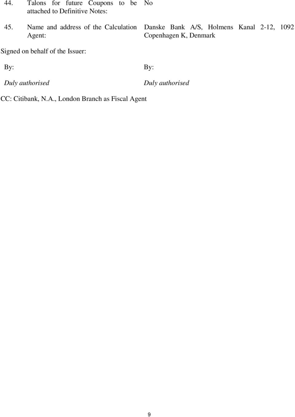 Kanal 2-12, 1092 Copenhagen K, Denmark Signed on behalf of the Issuer: By: