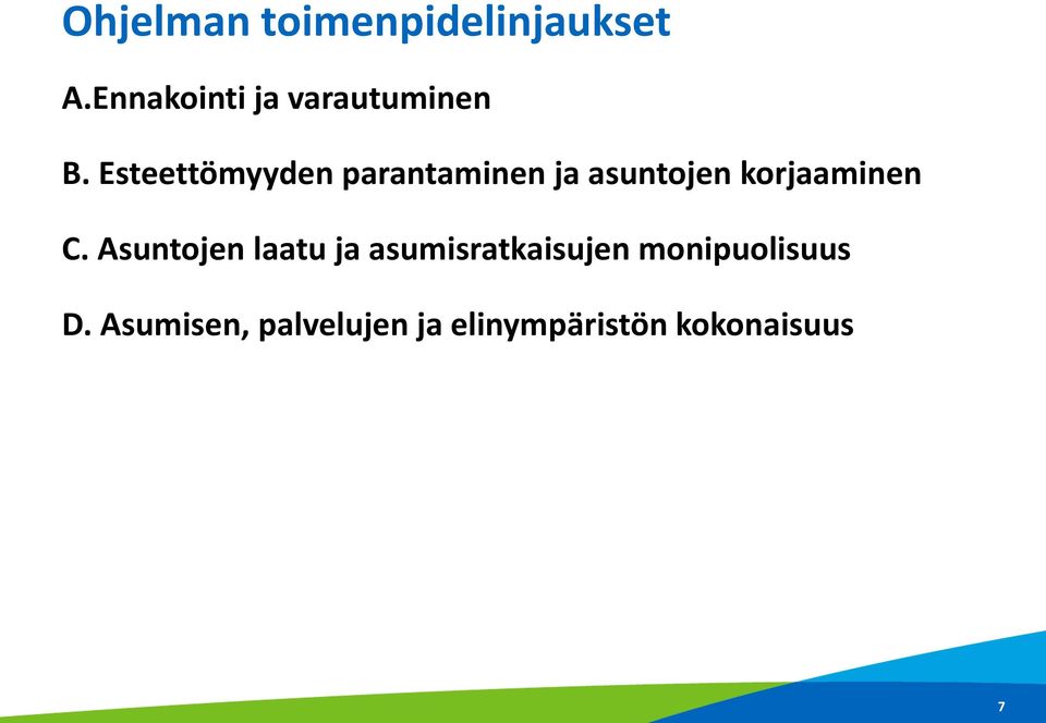 Esteettömyyden parantaminen ja asuntojen korjaaminen C.