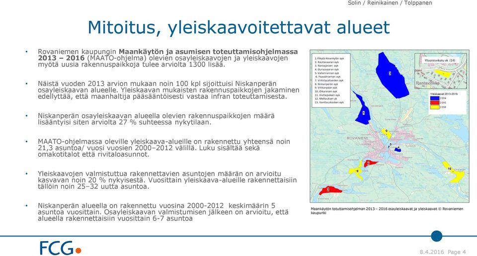 Yleiskaavan mukaisten rakennuspaikkojen jakaminen edellyttää, että maanhaltija pääsääntöisesti vastaa infran toteuttamisesta.