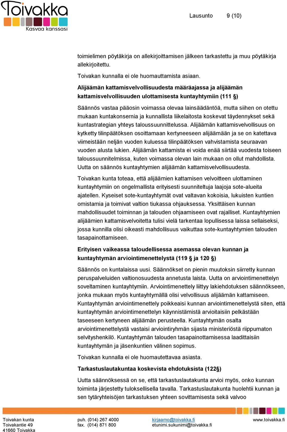 mukaan kuntakonsernia ja kunnallista liikelaitosta koskevat täydennykset sekä kuntastrategian yhteys taloussuunnittelussa.