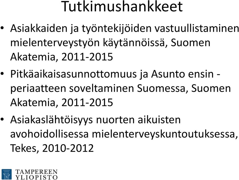 Pitkäaikaisasunnottomuus ja Asunto ensin - periaatteen soveltaminen Suomessa,