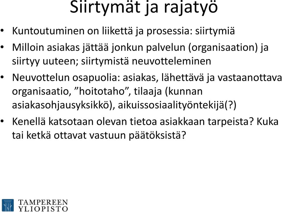 lähettävä ja vastaanottava organisaatio, hoitotaho, tilaaja (kunnan asiakasohjausyksikkö),