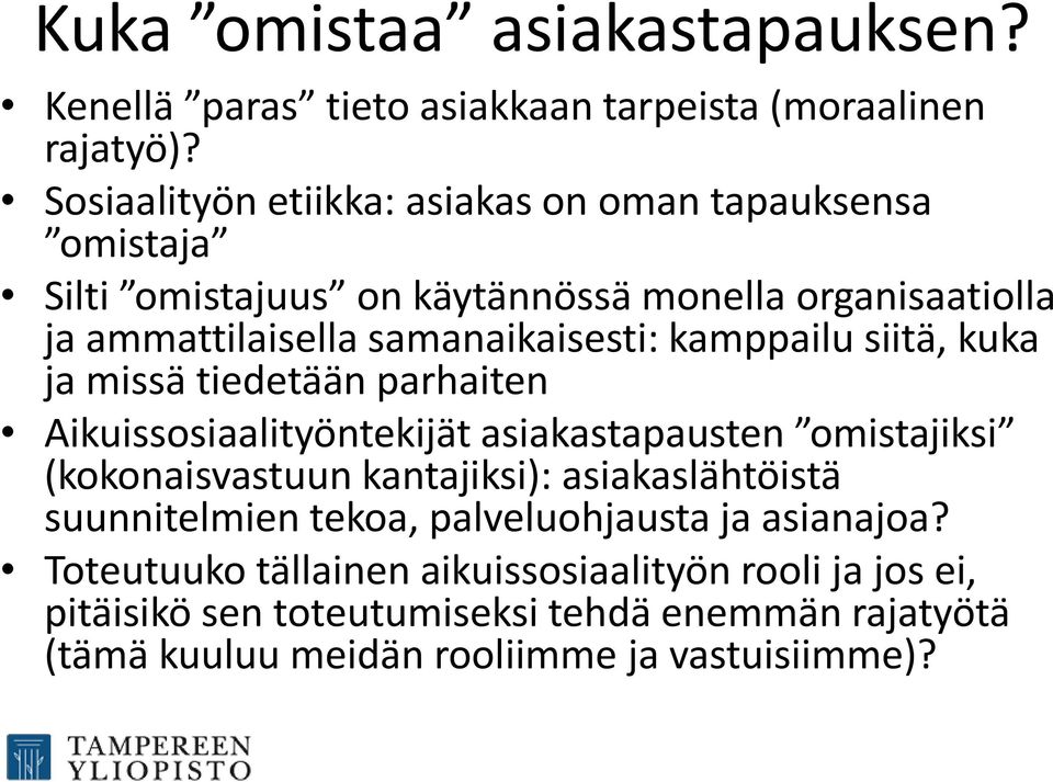 kamppailu siitä, kuka ja missä tiedetään parhaiten Aikuissosiaalityöntekijät asiakastapausten omistajiksi (kokonaisvastuun kantajiksi):