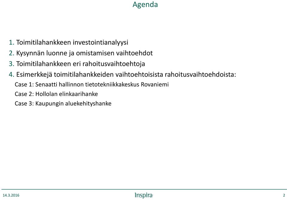 Toimitilahankkeen eri rahoitusvaihtoehtoja 4.