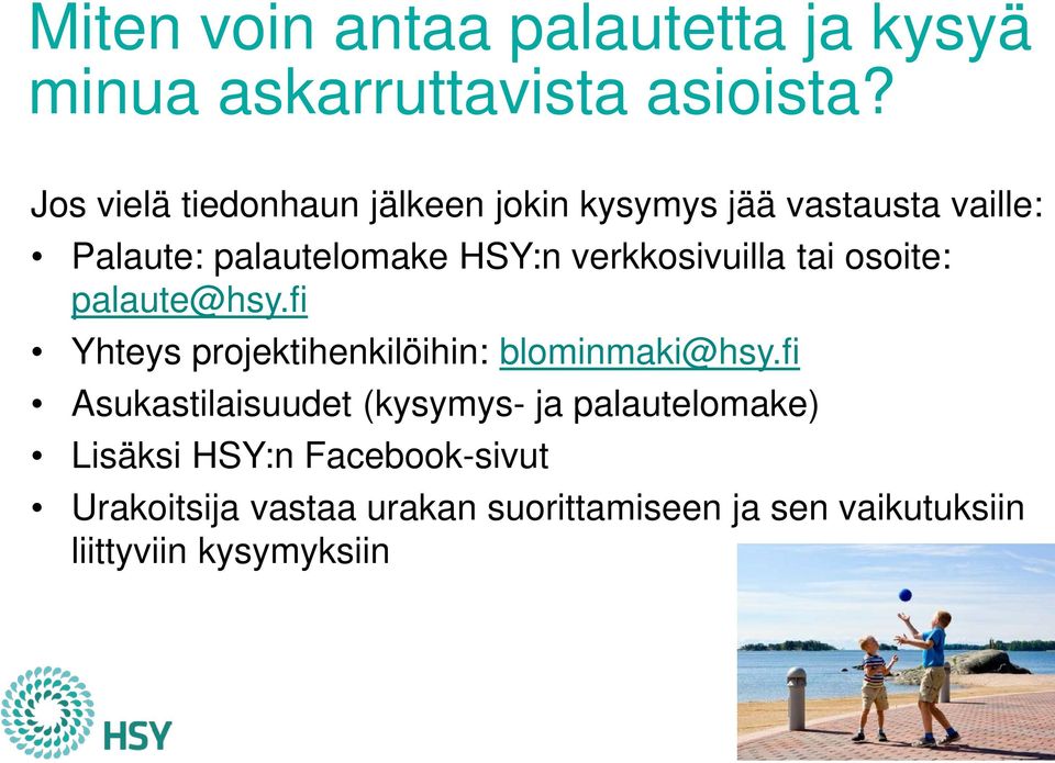 verkkosivuilla tai osoite: palaute@hsy.fi Yhteys projektihenkilöihin: blominmaki@hsy.