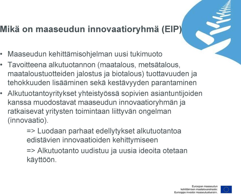 yhteistyössä sopivien asiantuntijoiden kanssa muodostavat maaseudun innovaatioryhmän ja ratkaisevat yritysten toimintaan liittyvän ongelman