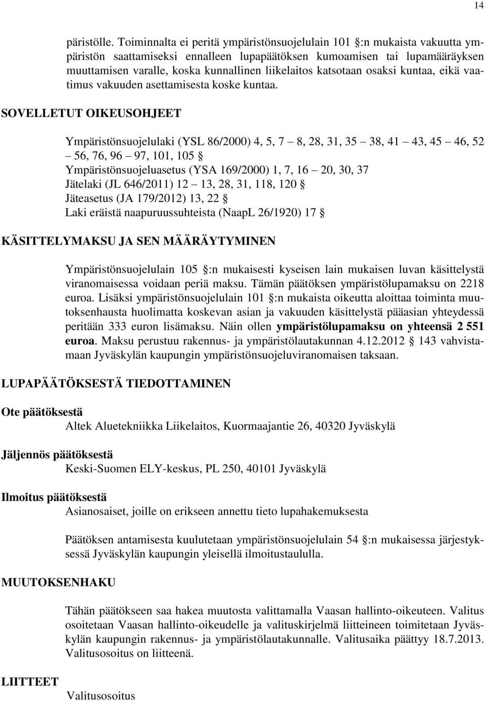 katsotaan osaksi kuntaa, eikä vaatimus vakuuden asettamisesta koske kuntaa.