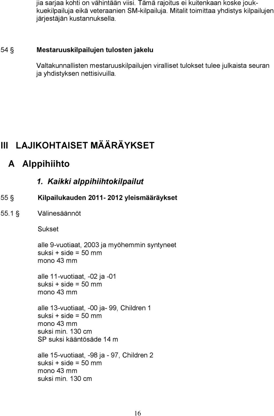 Kaikki alppihiihtokilpailut 55 Kilpailukauden 2011-2012 yleismääräykset 55.