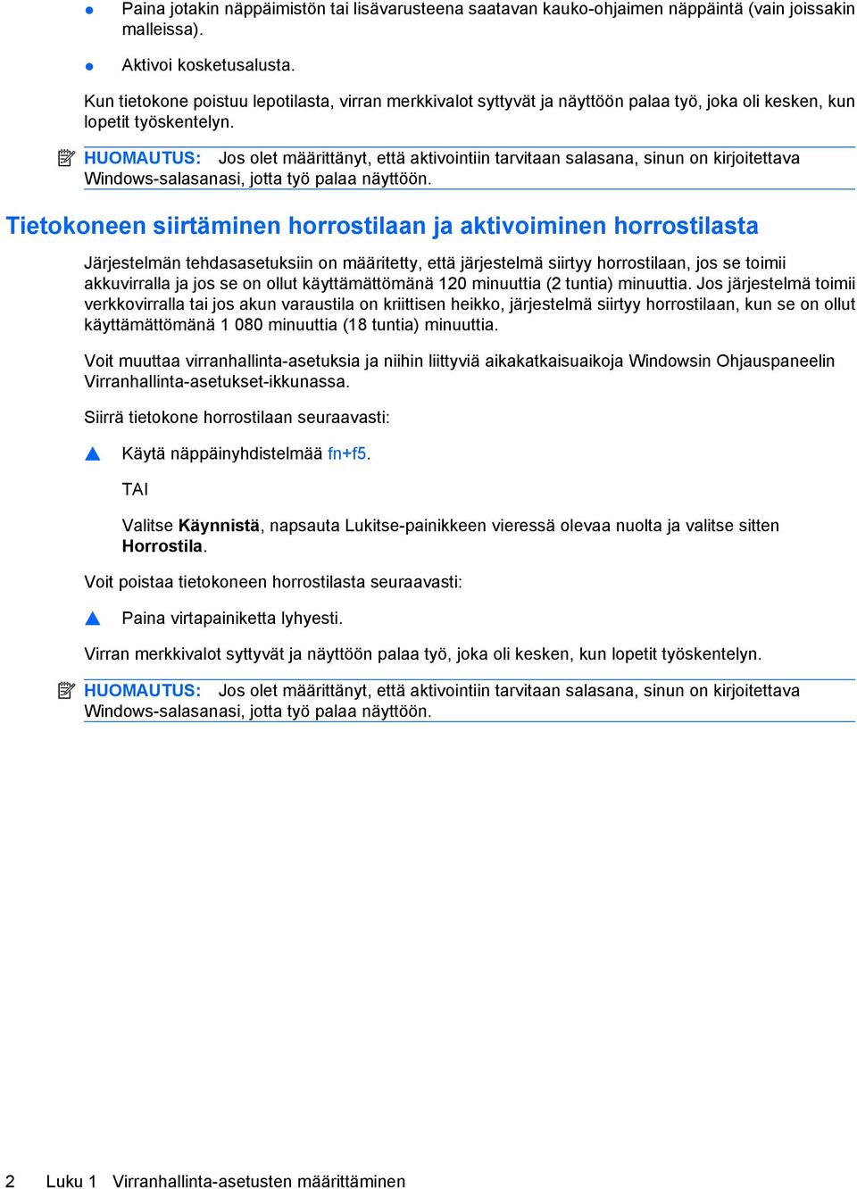 HUOMAUTUS: Jos olet määrittänyt, että aktivointiin tarvitaan salasana, sinun on kirjoitettava Windows-salasanasi, jotta työ palaa näyttöön.