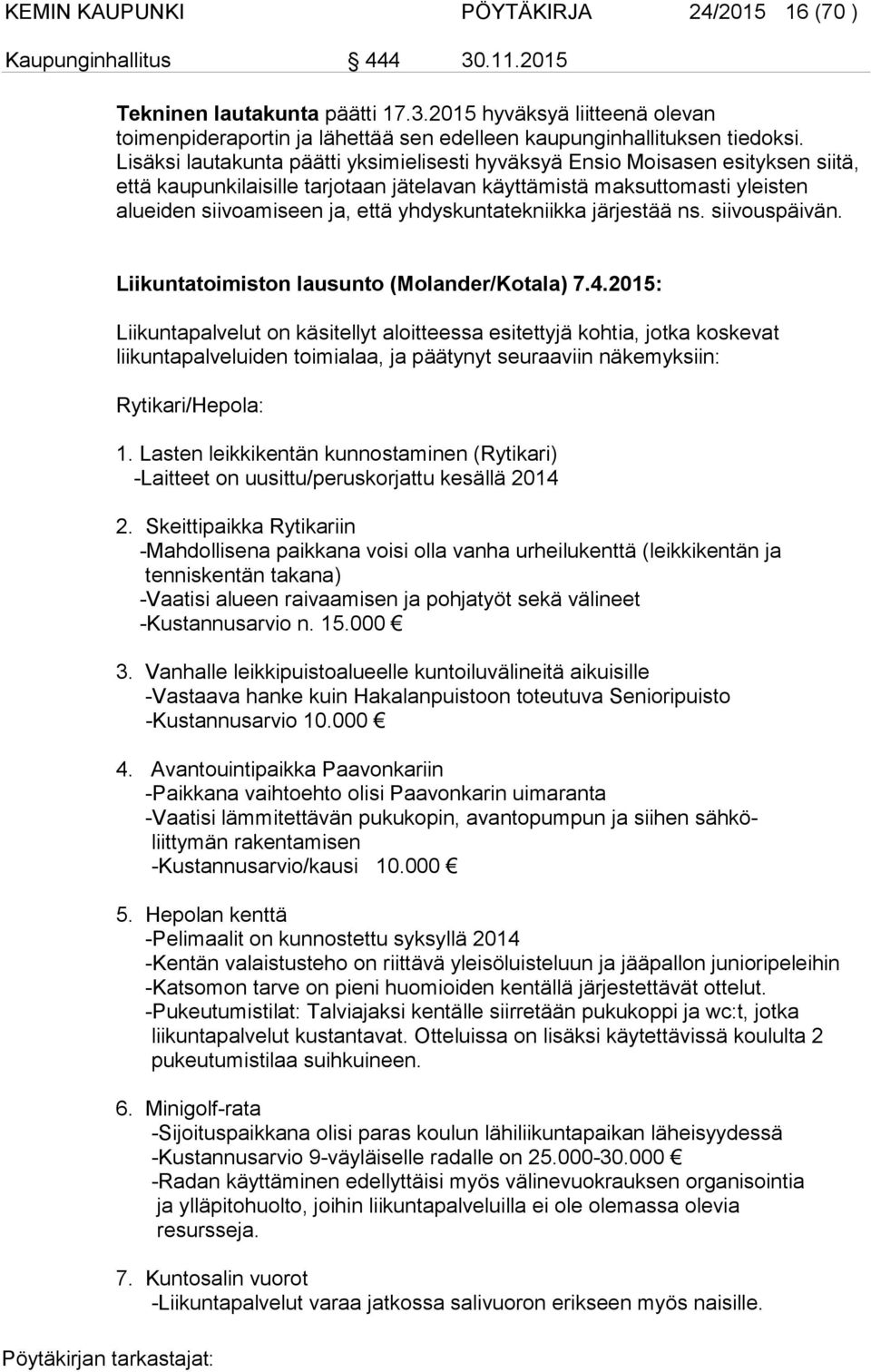 yhdyskuntatekniikka järjestää ns. siivouspäivän. Liikuntatoimiston lausunto (Molander/Kotala) 7.4.