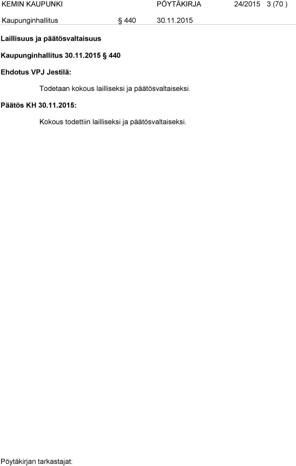 2015 440 Ehdotus VPJ Jestilä: Todetaan kokous lailliseksi ja