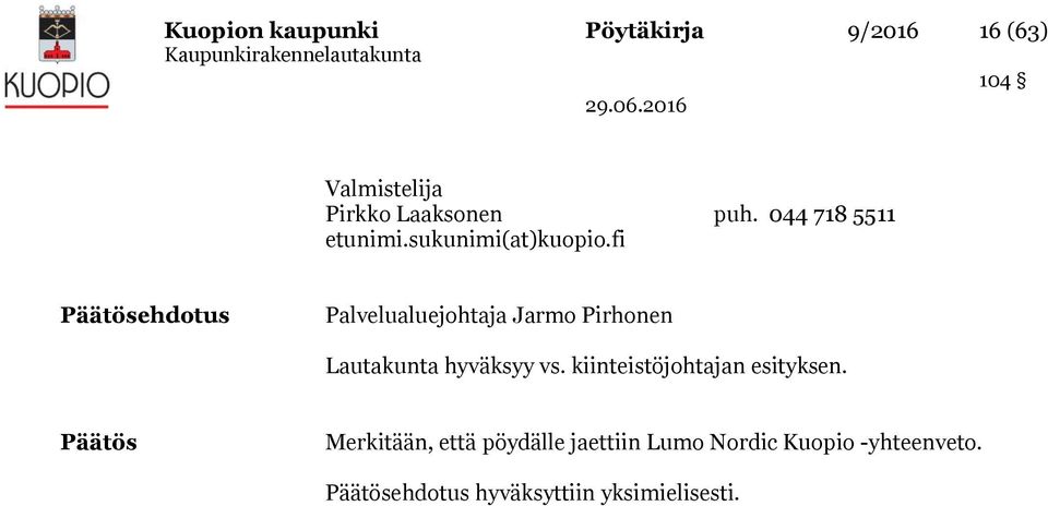 fi Päätösehdotus Palvelualuejohtaja Jarmo Pirhonen Lautakunta hyväksyy vs.