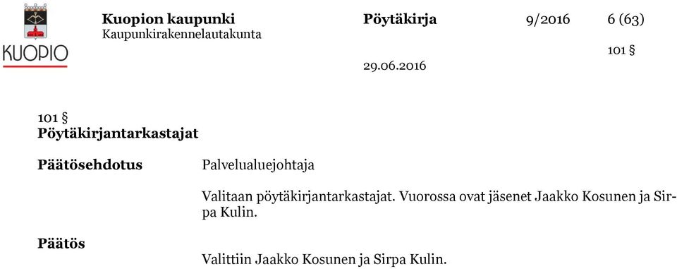 Valitaan pöytäkirjantarkastajat.