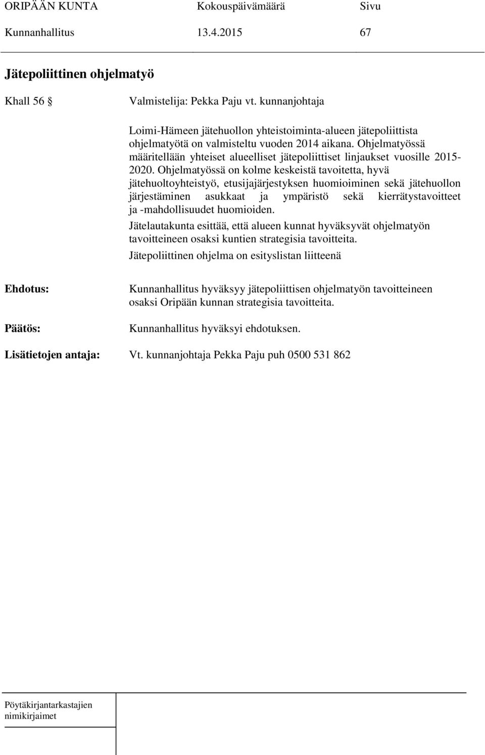 Ohjelmatyössä määritellään yhteiset alueelliset jätepoliittiset linjaukset vuosille 2015-2020.
