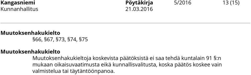 päätöksistä ei saa tehdä kuntalain 91 :n mukaan oikaisuvaatimusta