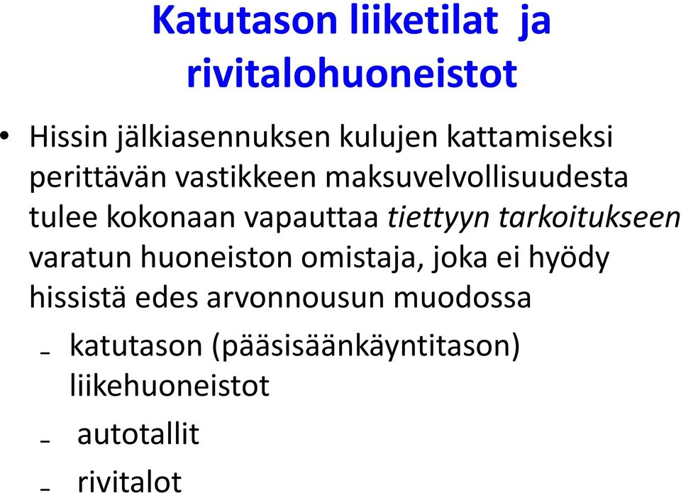 tiettyyn tarkoitukseen varatun huoneiston omistaja, joka ei hyödy hissistä edes