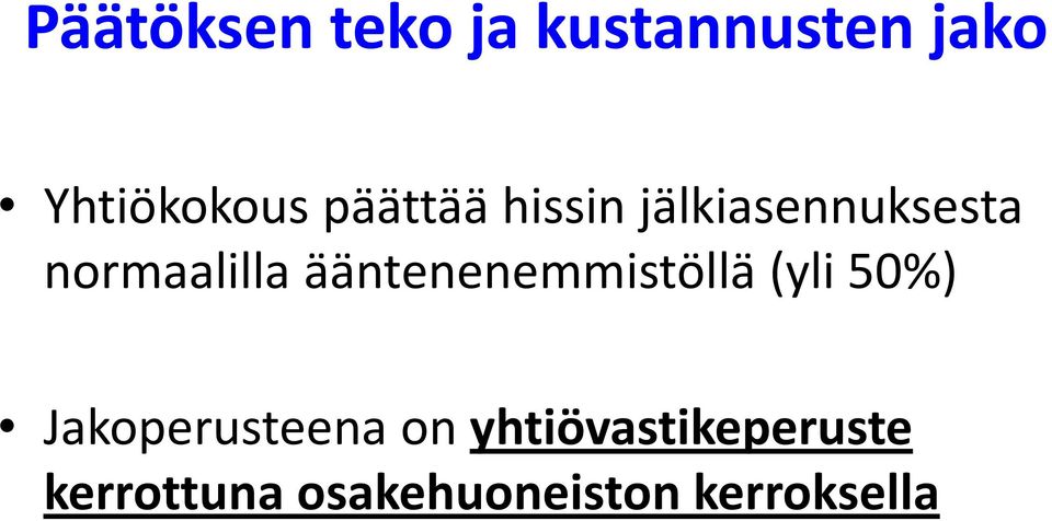 ääntenenemmistöllä (yli 50%) Jakoperusteena on