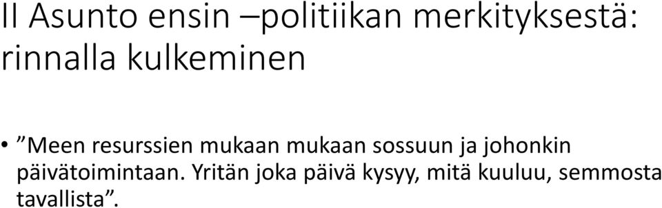 mukaan sossuun ja johonkin päivätoimintaan.